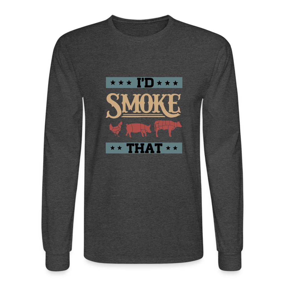 I'D SMOKE THAT Long Sleeve Shirt - heather black