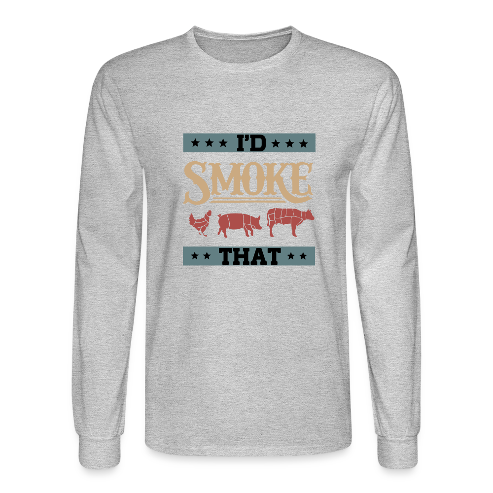 I'D SMOKE THAT Long Sleeve Shirt - heather gray