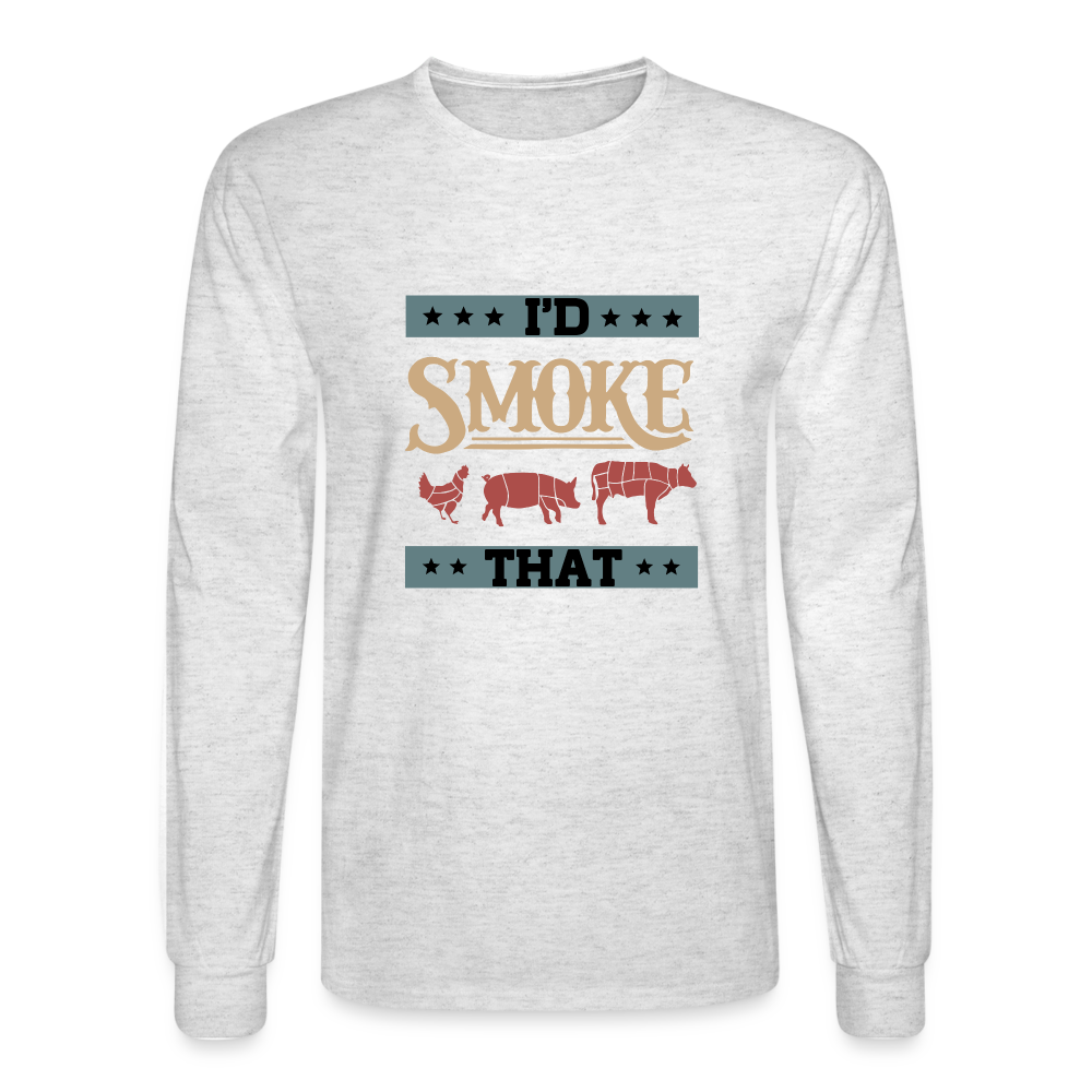 I'D SMOKE THAT Long Sleeve Shirt - light heather gray
