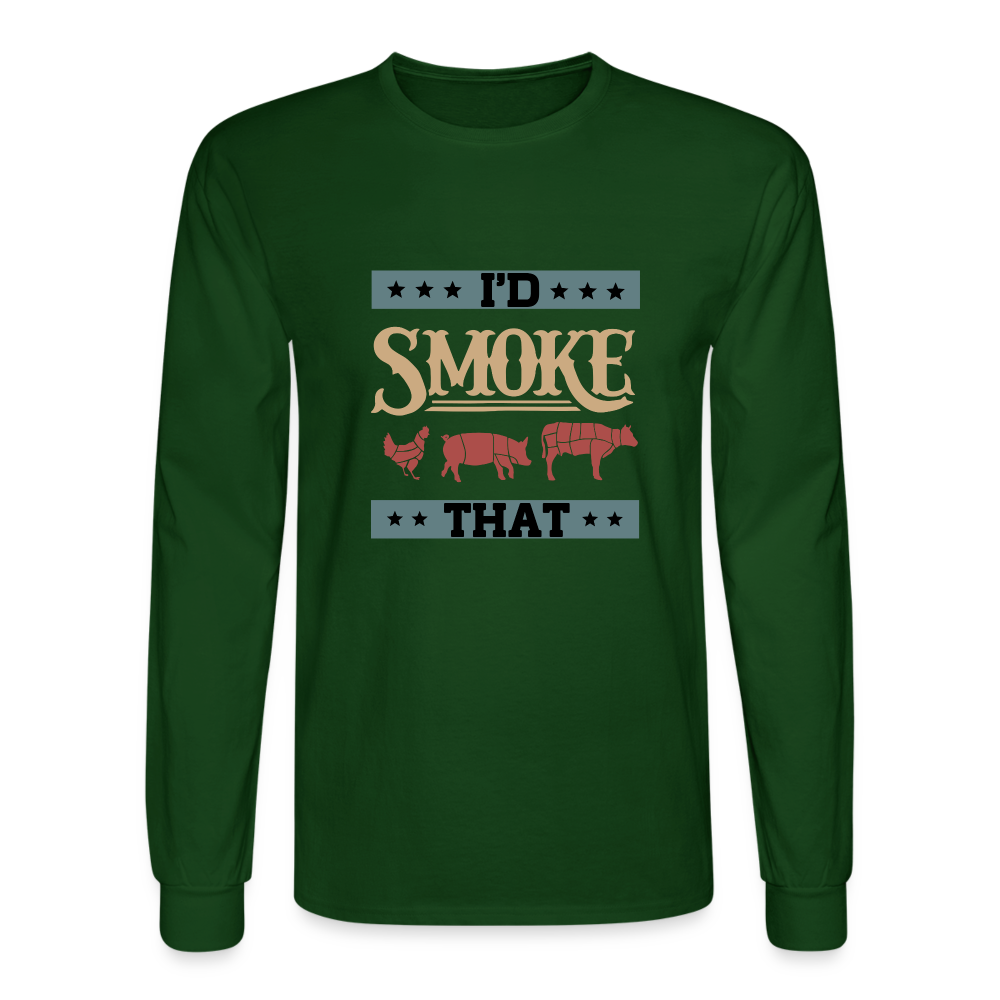 I'D SMOKE THAT Long Sleeve Shirt - forest green